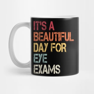 It's a beautiful day for eye exams, Optometrist gift Optometry Graduate Mug